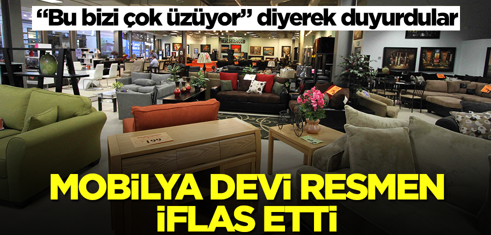 "Bu bizi çok üzüyor" diyerek duyurdular! Mobilya devi resmen iflas etti