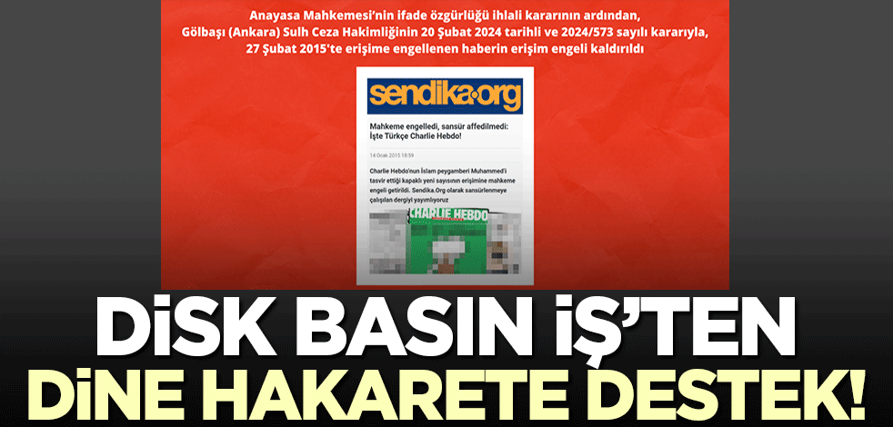 Bu cesareti nereden alıyorlar? Disk Basın İş'ten sendika.org'un Peygamberimize (sav) hakaretine destek!