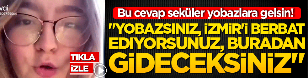 Bu cevap seküler yobazlara gelsin! 