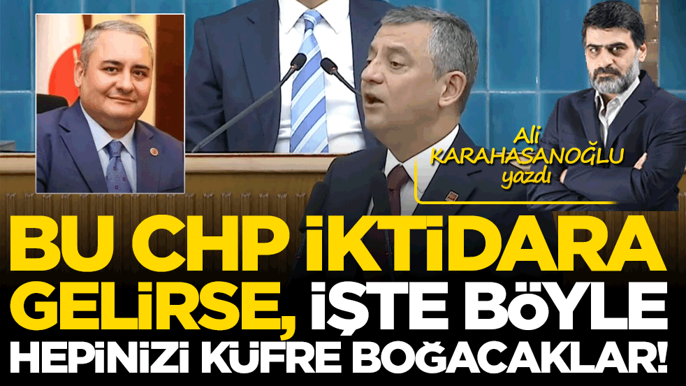 Bu CHP iktidara gelirse, işte böyle hepinizi küfre boğacaklar!