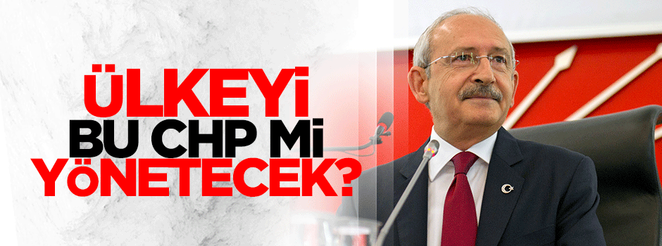 Bu CHP mi ülkeyi yönetecek?