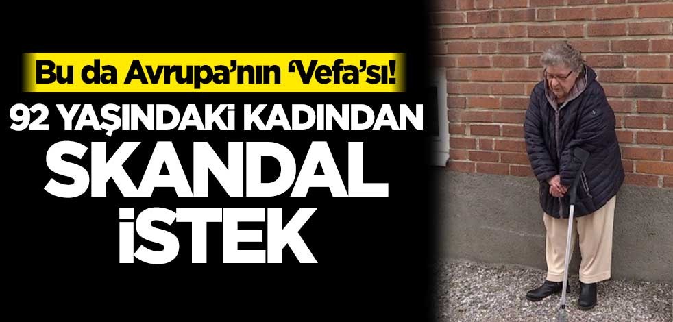 Bu da Avrupa'nın 'Vefa'sı! 92 yaşındaki kadından skandal istek