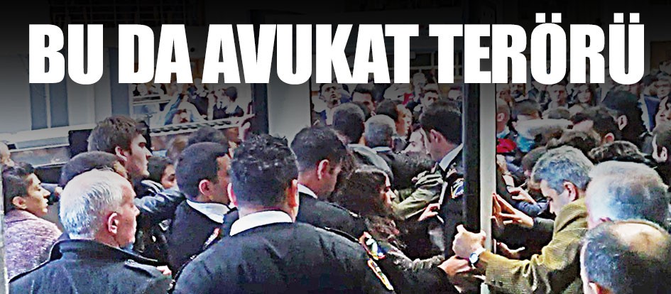 Bu da avukat terörü