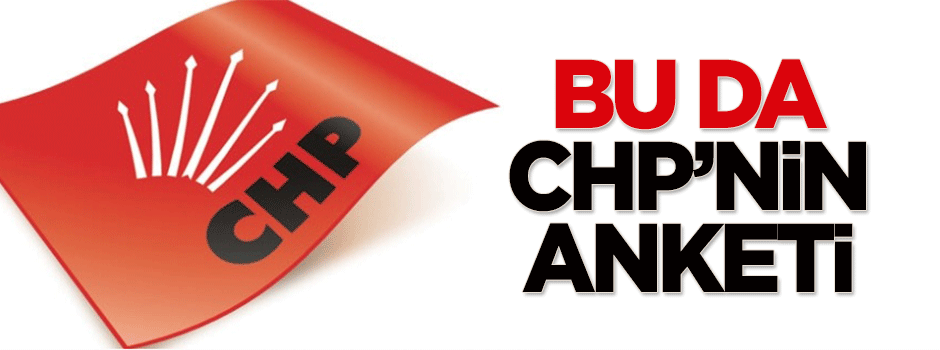 Bu da CHP'nin anket sonuçları