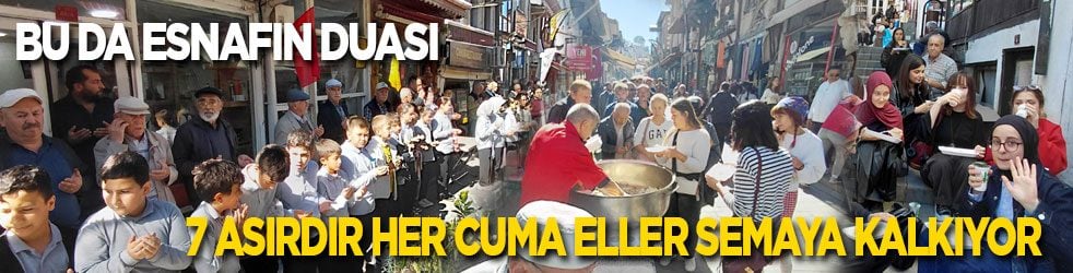 Bu da esnaf duası! 7 asırdır her cuma eller semaya kalkıyor