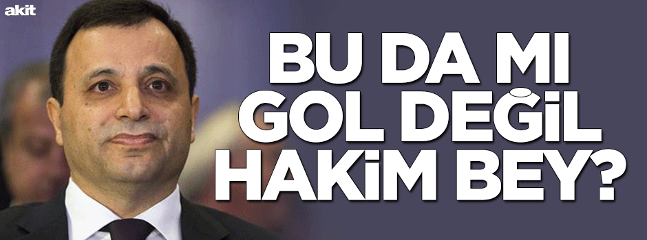 Bu da mı gol değil Hâkim Bey?
