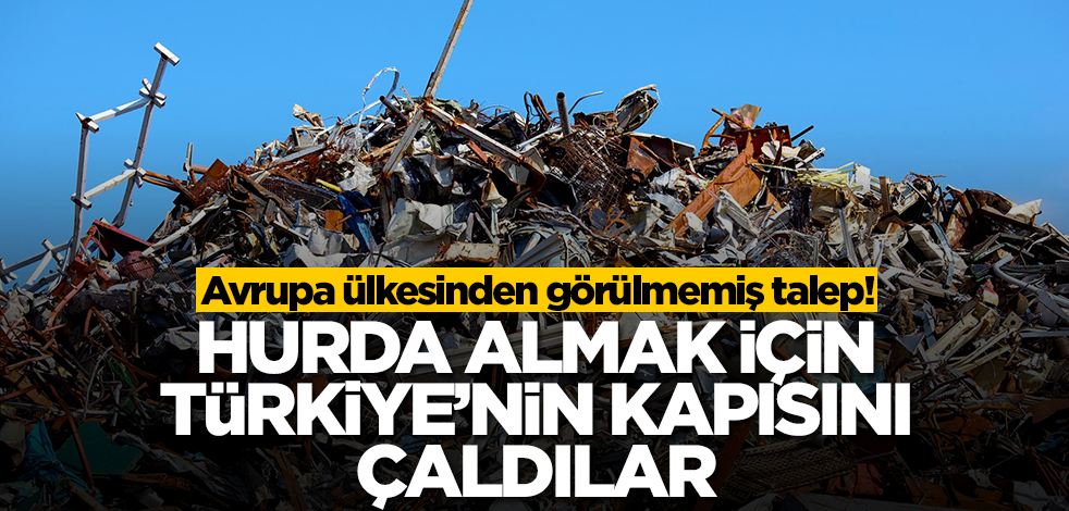 Bu da oldu! Avrupa ülkesi hurda almak için Türkiye'nin kapısını çaldı... Tonlarca alacaklar