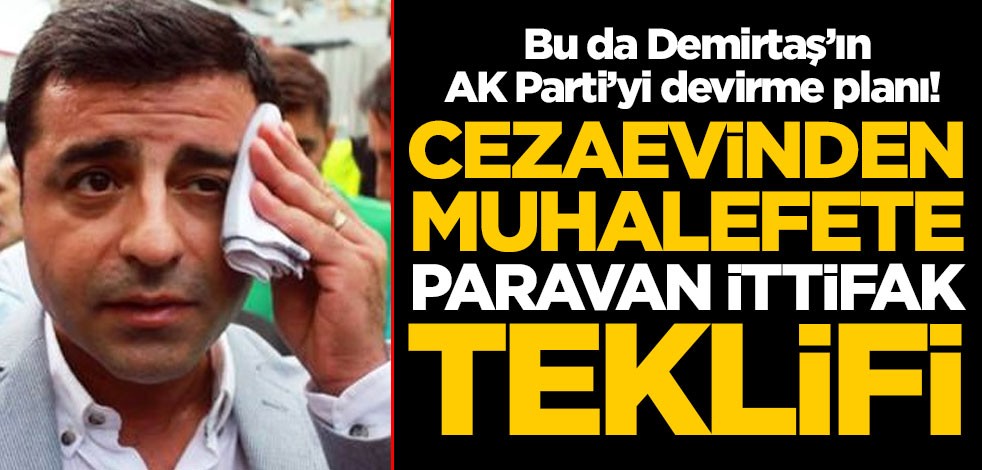 Bu da Selahattin Demirtaş’ın AK Parti’yi devirme planı! Cezaevinden muhalefete ‘paravan ittifak’ teklifi