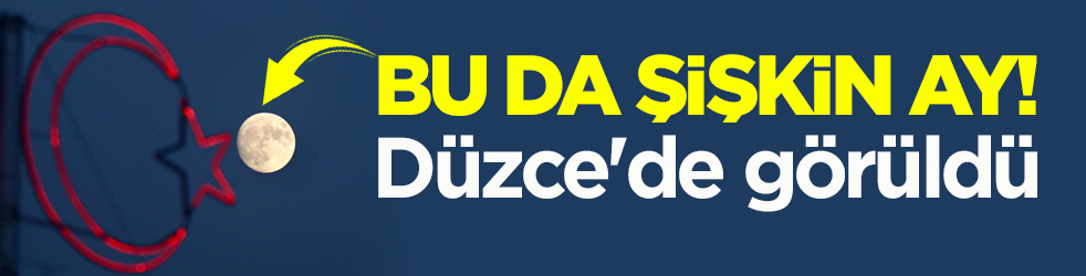 Bu da şişkin ay! Düzce'de görüldü 