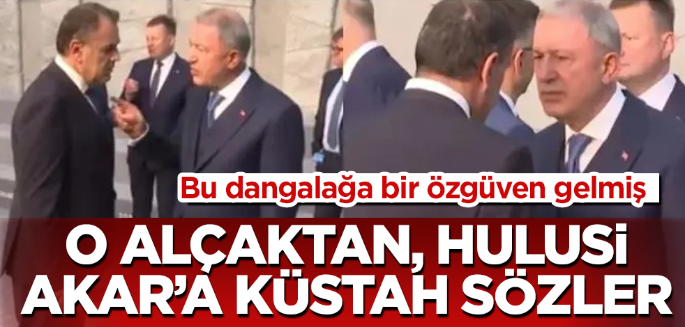 Bu dangalağa bir özgüven gelmiş! O alçaktan, Hulusi Akar'a küstah sözler