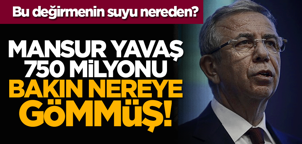 Bu değirmenin suyu nereden? Mansur Yavaş 750 milyonu bakın nereye gömmüş!