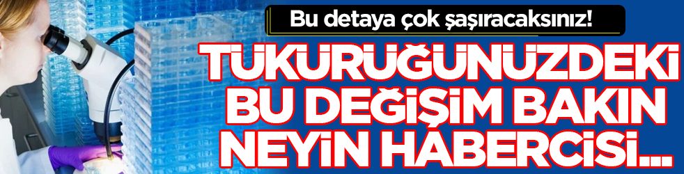 Bu detaya çok şaşıracaksınız! Tükürüğünüzdeki bu değişim kanserin habercisi olabilir! 