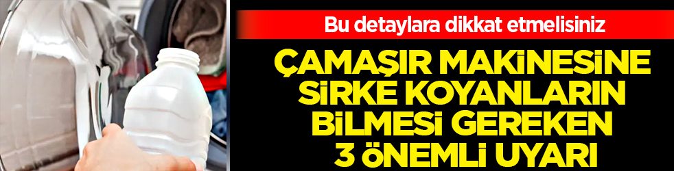 Bu detay atlanmamalı: Çamaşır makinesine sirke koyanların bilmesi gereken 3 önemli uyarı