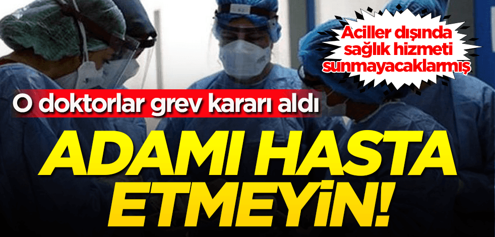 Bu doktorlar, adamı "hasta" eder