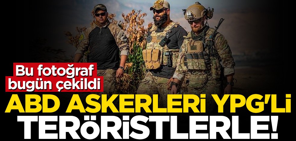 Bu fotoğraf yeni çekildi: ABD askerleri YPG'li teröristlerle!