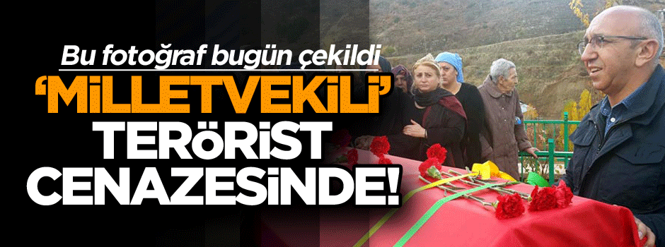 Bu fotoğraf bugün çekildi ‘Milletvekili’ terörist cenazesinde!