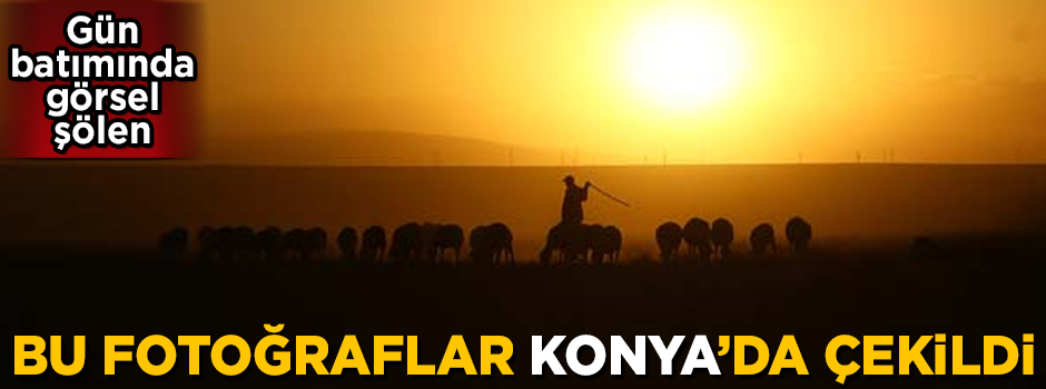 Bu fotoğraflar Konya'da çekildi! Gün batımında görsel şölen