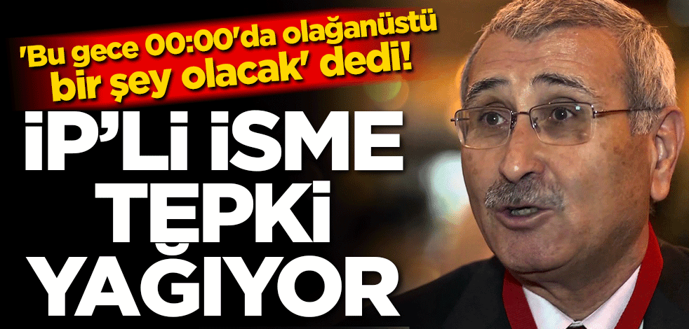 'Bu gece 00:00'da olağanüstü bir şey olacak' dedi! İP'li isme tepki yağıyor