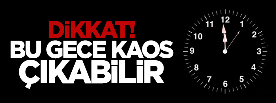 Bu gece 1 saniye geri alınması kaos çıkarabilir