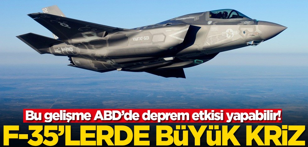 Bu gelişme ABD’de deprem etkisi yapabilir! F-35'lerde büyük kriz