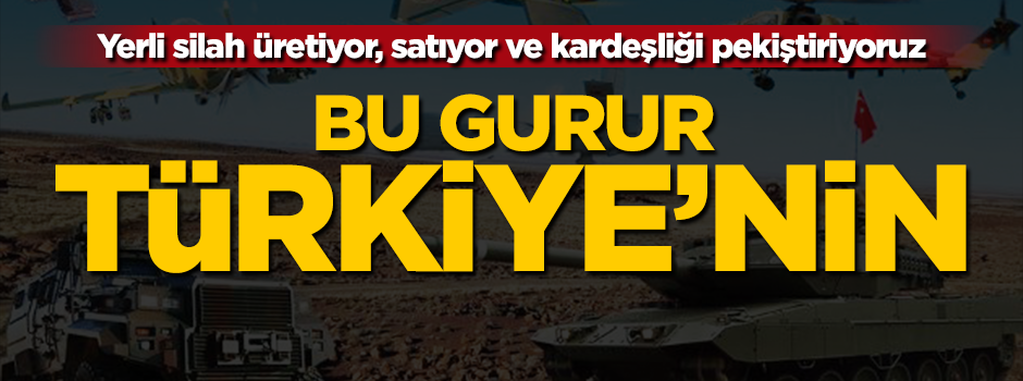 Bu gurur Türkiye’nin