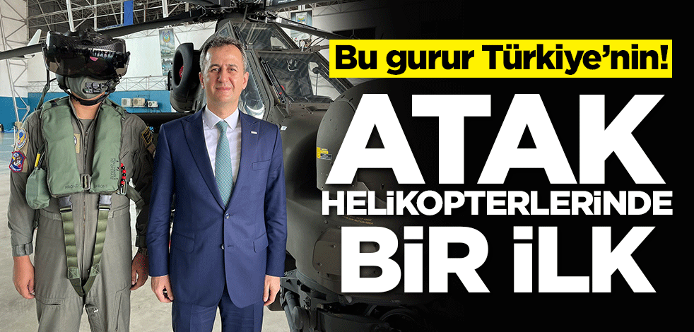 Bu gurur Türkiye’nin! ATAK helikopterlerinde bir ilk