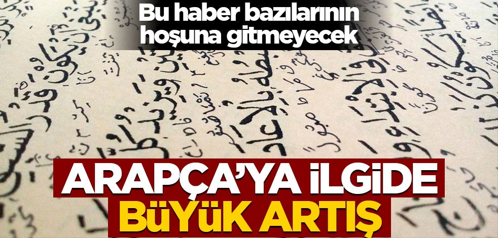 Bu haber bazılarının hoşuna gitmeyecek! Arapça'ya ilgide büyük artış
