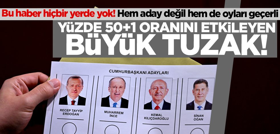 Bu haber hiçbir yerde yok! Yüzde 50+1 oranını etkileyen büyük tuzak! Hem aday değil hem de oyları geçerli