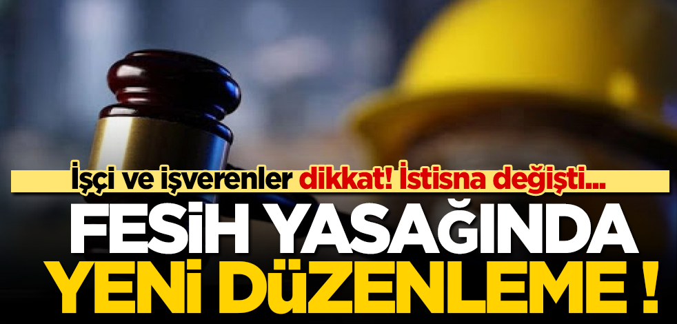 Bu haber milyonları ilgilendiriyor! İstisna değişti, fesih yasağında nelere dikkat edilmeli?