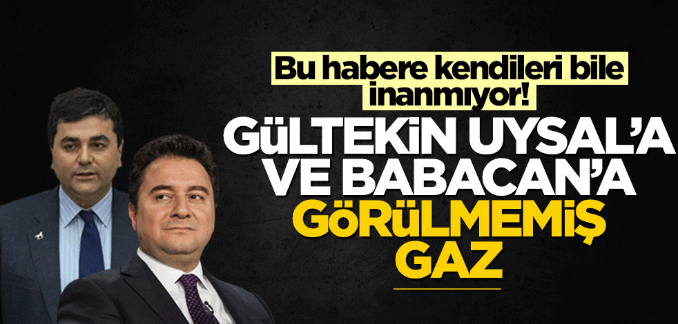 Bu habere kendileri bile inanmıyor! Gültekin Uysal’a ve Babacan’a görülmemiş gaz