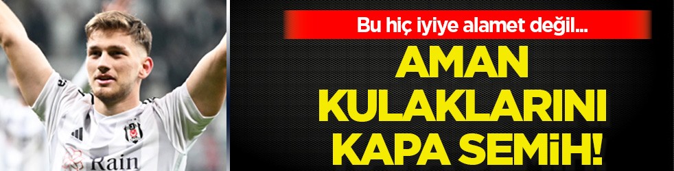 Bu haberi duyan şok geçirebilir! Evet yanlış duymadınız: Daha çok erken, aman kulaklarını kapa Semih!