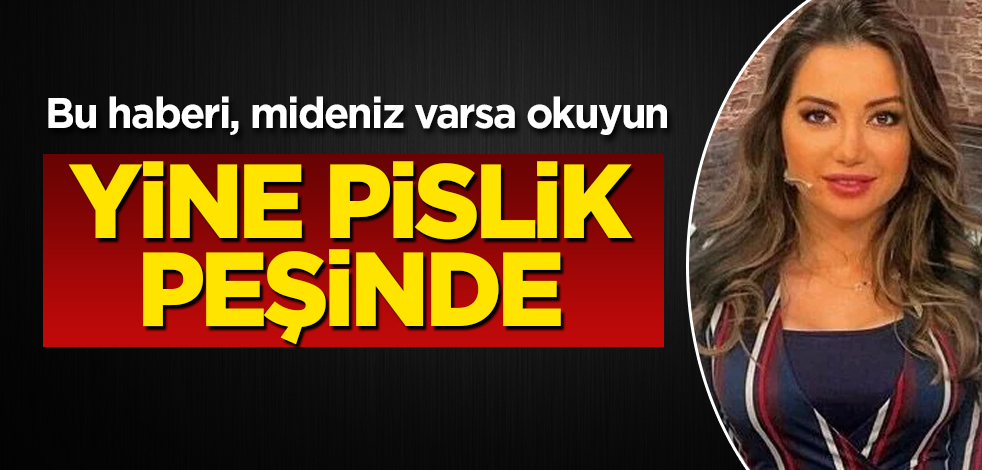 Bu haberi, mideniz varsa okuyun! Esra Ezmeci yine pislik peşinde