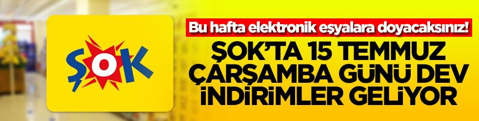 Bu hafta elektronik eşyalara doyacaksınız! ŞOK'ta 15 Temmuz çarşamba günü dev indirimler geliyor