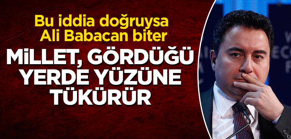 Bu iddia doğruysa Ali Babacan biter! Millet, gördüğü yerde yüzüne tükürür