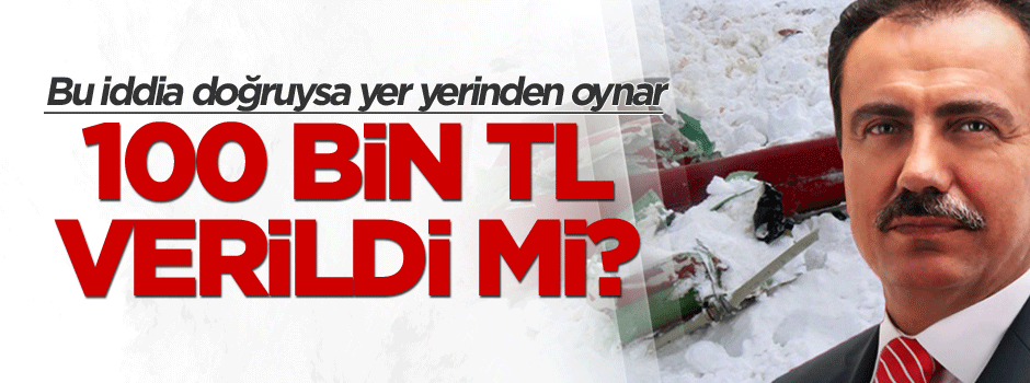 Bu iddia doğruysa yer yerinden oynar: 100 bin TL verildi mi?