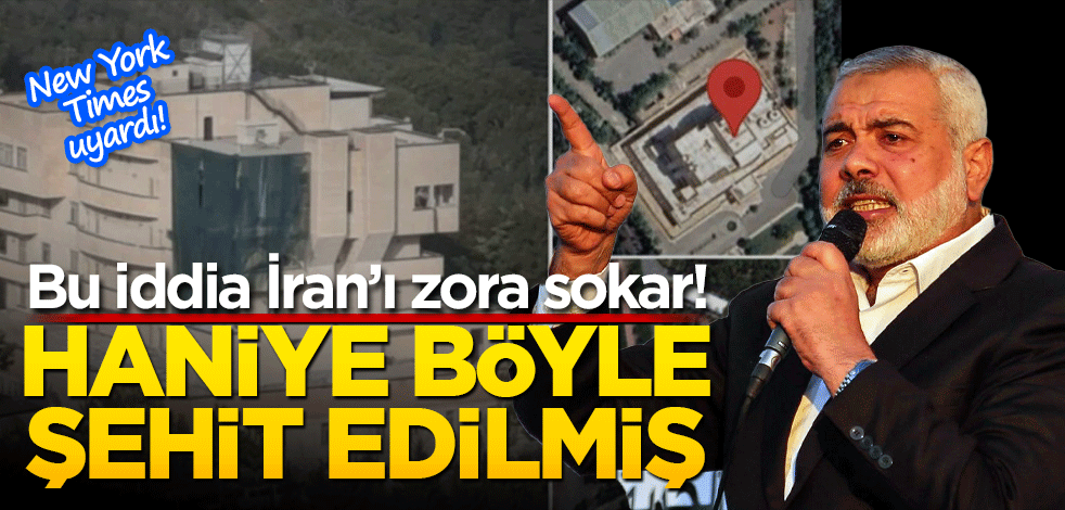 Bu iddia İran’ı zora sokar! Haniye işte böyle şehit edilmiş