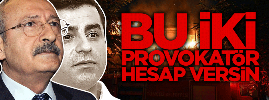 Bu iki provokatör hesap vermeli