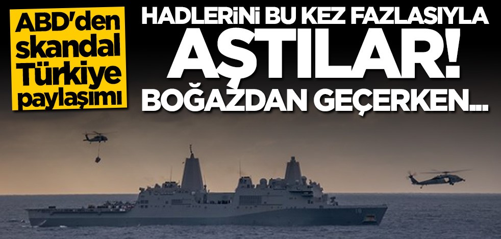 Bu ilk değil! ABD'den skandal Türkiye paylaşımı