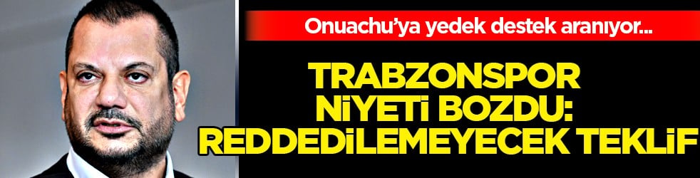 Bu isim diyerek tavsiye ettiler: Trabzonspor niyeti bozdu: Reddedilemeyecek teklif
