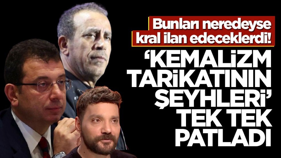 Bu isimleri neredeyse kral ilan edeceklerdi! “Kemalizm tarikatının şeyhleri” tek tek patladı
