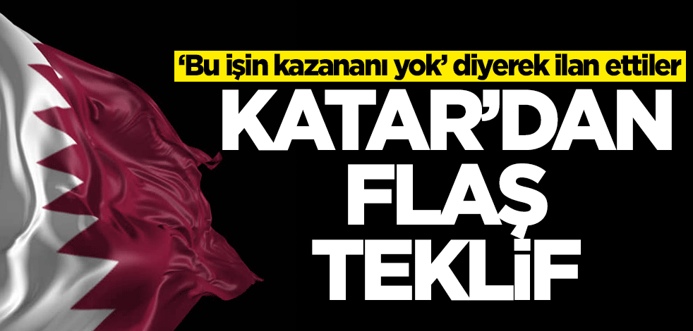 ‘Bu işin kazananı yok’ diyerek ilan ettiler! Katar'dan flaş teklif