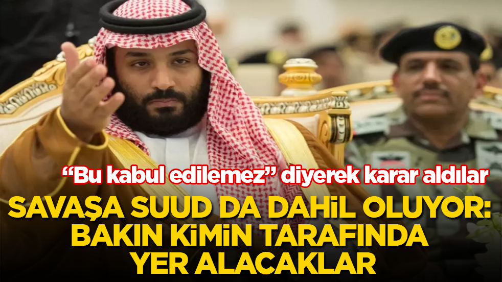 "Bu kabul edilemez" diyerek karar aldılar! İran savaşına Suudi Arabistan da dahil oluyor: Bakın kimin tarafında yer alacaklar