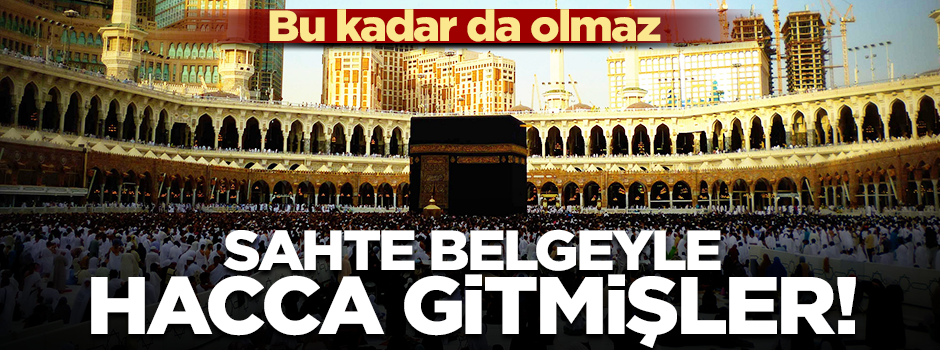 Bu kadar da olmaz... Sahte belgeyle hacca gitmişler!