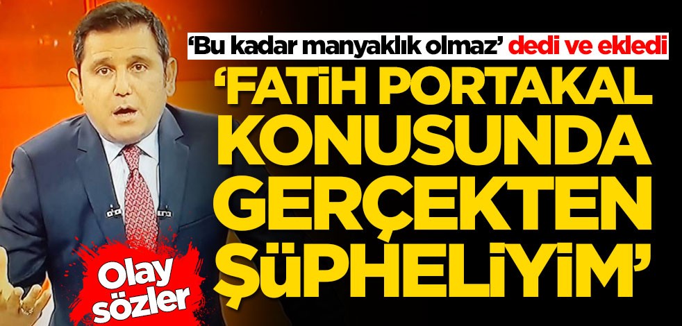 Hikmet Genç: Fatih Portakal konusunda şüpheliyim