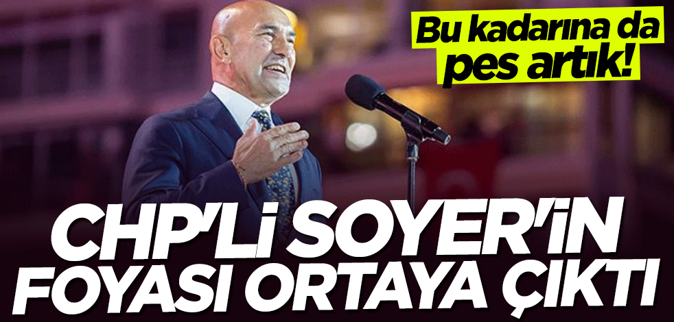 Bu kadarına da pes! CHP'li Tunç Soyer'in foyası ortaya çıktı