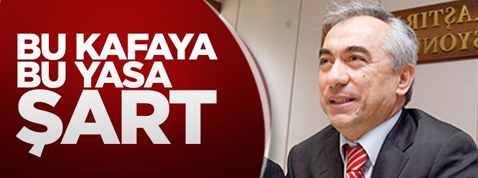 Bu kafaya bu yasa şart