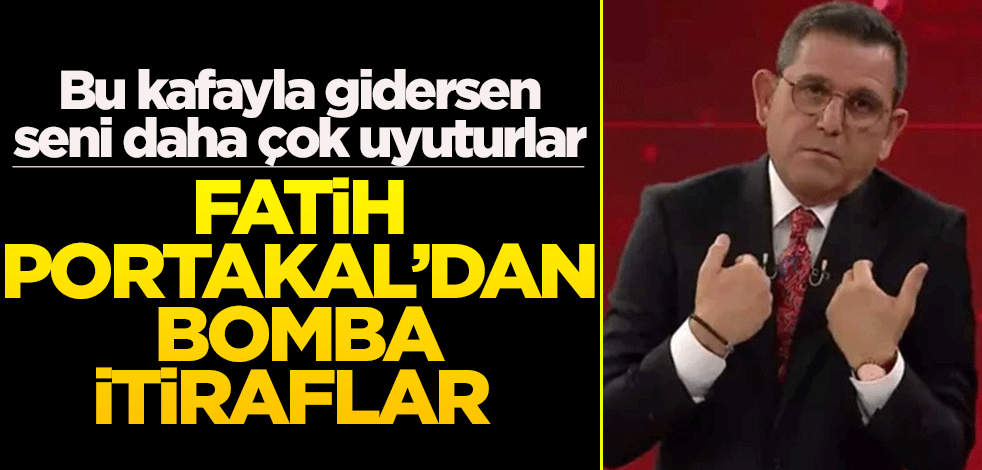Bu kafayla gidersen seni daha çok uyuturlar! Fatih Portakal’dan bomba itiraflar