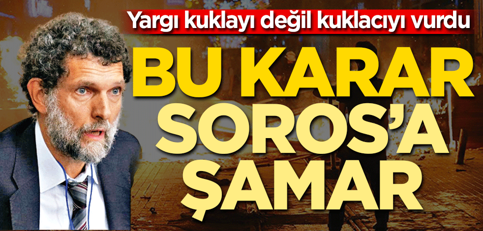 Bu karar Soros’a şamar