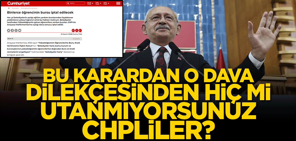 Bu karardan, o dava dilekçesinden hiç mi utanmıyorsunuz CHP'liler!