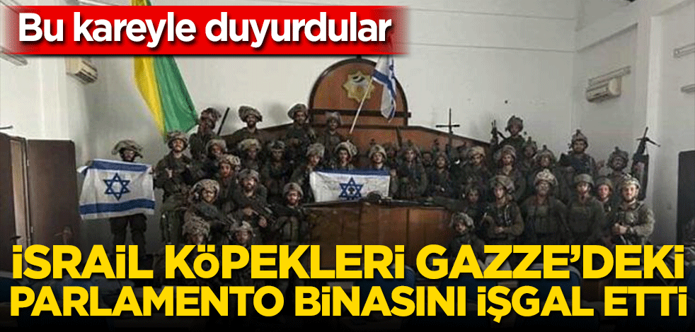 Bu kareyle duyurdular! İsrail ordusu Gazze'deki parlamento binasını işgal etti